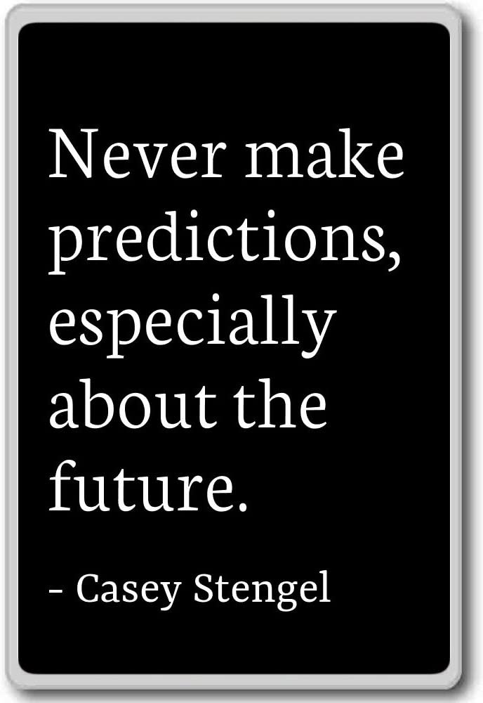 Casey Stengel quotes future