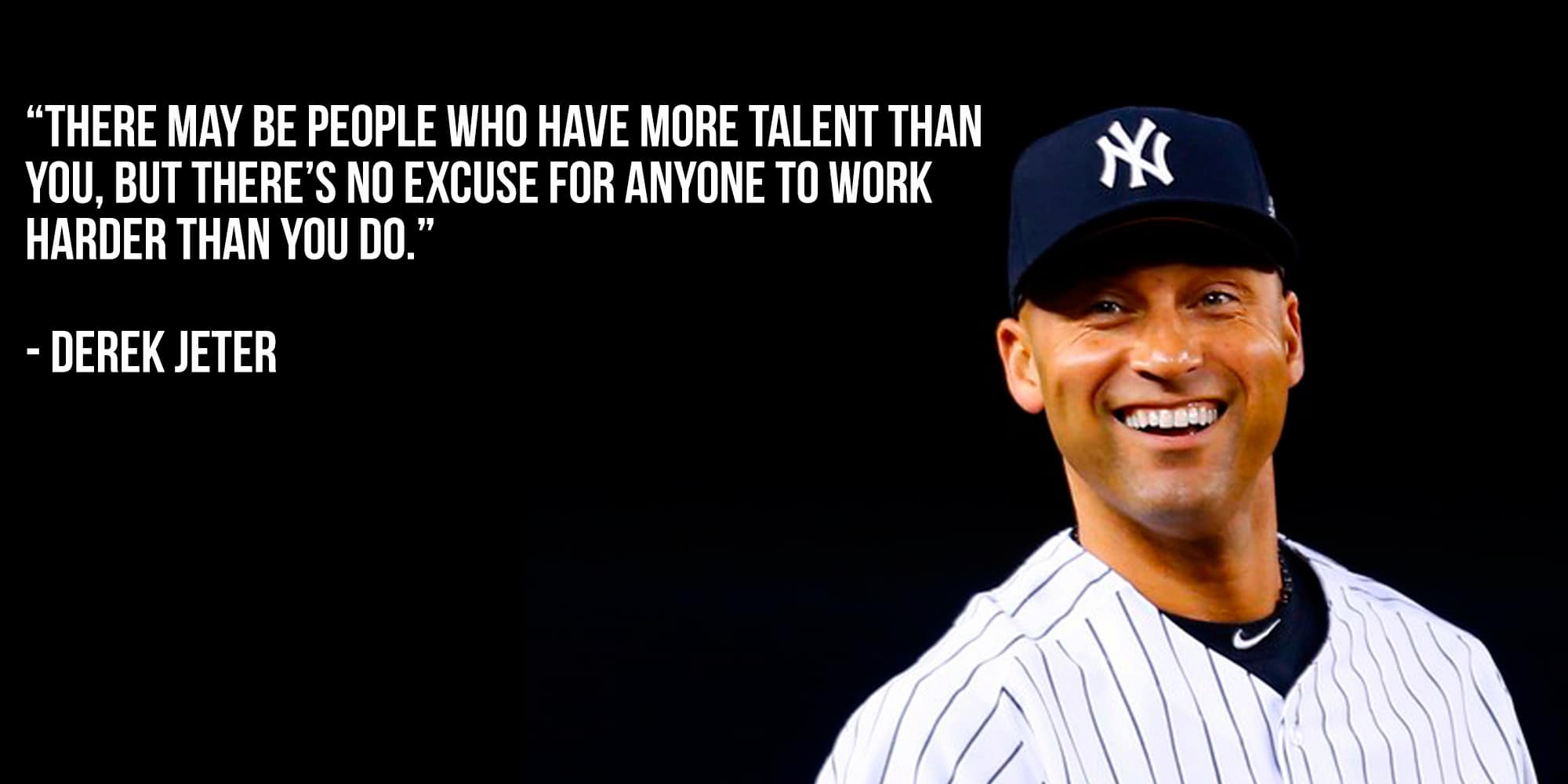 Derek Jeter Quote: “It doesn't take any talent to play hard.”