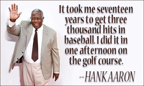 Hank Aaron quote on relationship between a baseball and golf