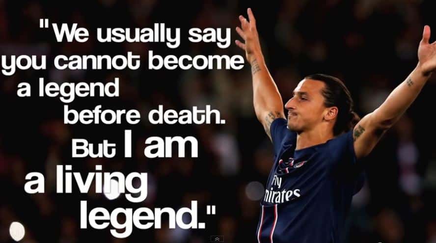 Zlatan Ibrahimovic quote on legendary