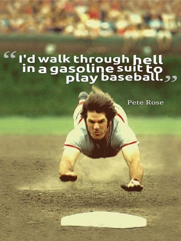 Pete Rose quote on baseball