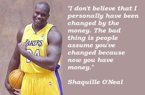 Shaquille O’Neal quote on money and its results