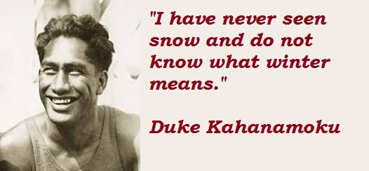 Duke Kahanamoku quotes on winter