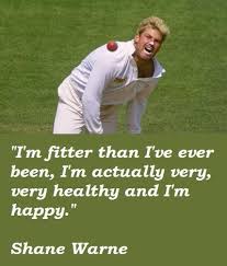 Shane Warne quotes on his fitness
