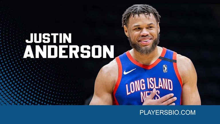 Justin Anderson Bio: Early Life, Stats Career, Girlfriend & Net Worth