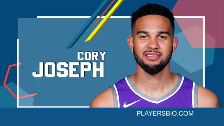 Cory Joseph : Early Life, Career, Net Worth & Girlfriend