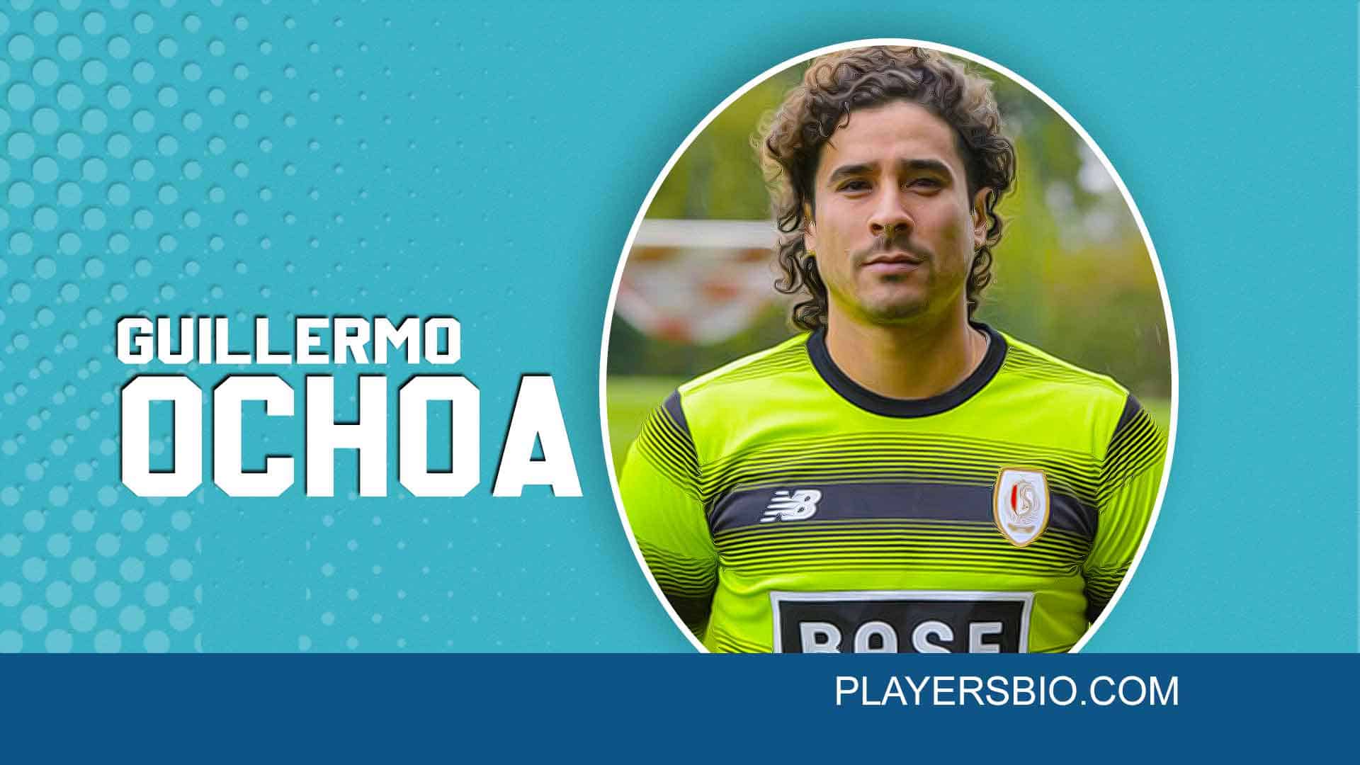 guillermo-ochoa-2022-update-career-net-worth-players-bio