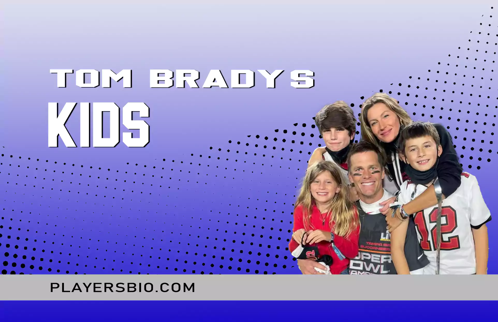 Tom Brady’s Kids
