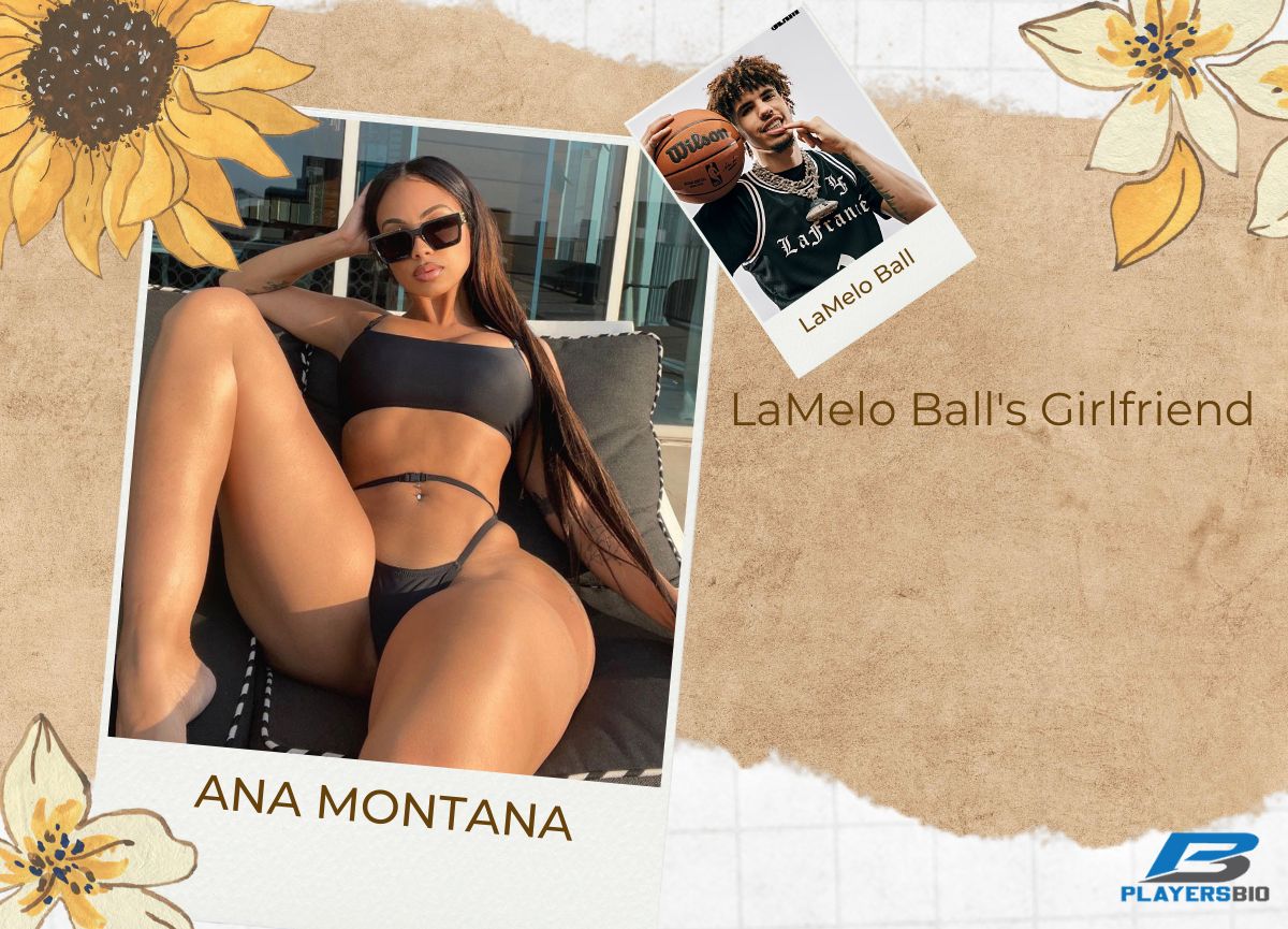 Who Is Ana Montana To LaMelo Ball? - Players Bio